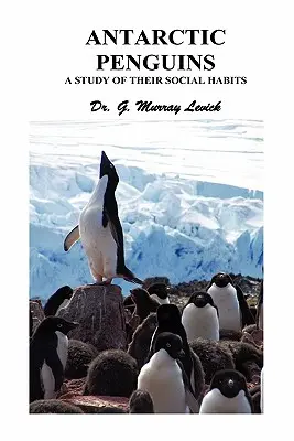 Pingüinos antárticos: Un estudio de sus hábitos sociales - Antarctic Penguins: A Study of Their Social Habits