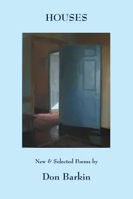 Houses: Poemas nuevos y seleccionados de Don Barkin - Houses: New and Selected Poems by Don Barkin