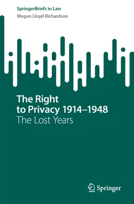 El derecho a la intimidad 1914-1948: Los años perdidos - The Right to Privacy 1914-1948: The Lost Years