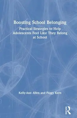 Fomentar la pertenencia a la escuela: Estrategias prácticas para ayudar a los adolescentes a sentirse parte de la escuela - Boosting School Belonging: Practical Strategies to Help Adolescents Feel Like They Belong at School