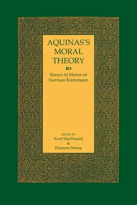 La teoría moral de Aquino: Ensayos en honor de Norman Kretzmann - Aquinas's Moral Theory: Essays in Honor of Norman Kretzmann