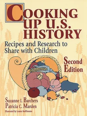 Cocinando la historia de Estados Unidos: Recetas e investigación para compartir con los niños Segunda edición - Cooking Up U.S. History: Recipes and Research to Share with Children Second Edition