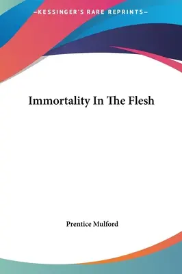 La inmortalidad en la carne - Immortality In The Flesh