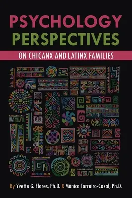 Perspectivas psicológicas sobre las familias chicanx y latinx - Psychological Perspectives on Chicanx and Latinx Families