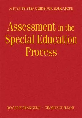 Comprender la evaluación en el proceso de educación especial: Guía paso a paso para educadores - Understanding Assessment in the Special Education Process: A Step-by-Step Guide for Educators