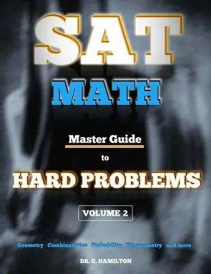 SAT Matemáticas: Master Guide To Hard Problems Volumen 2: Repasos de asignaturas... 800+ Problemas... Soluciones detalladas... Explicado como un Tut - SAT Math: Master Guide To Hard Problems Volume 2: Subject Reviews... 800+ Problems... Detailed Solutions... Explained Like a Tut