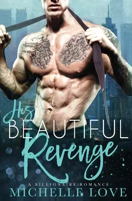 Su Bella Venganza: Un romance de multimillonarios - His Beautiful Revenge: A Billionaire Romance