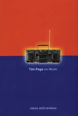 Tim Page on Music: Opiniones y críticas - Tim Page on Music: Views and Reviews