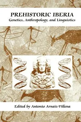 Iberia Prehistórica: Genética, Antropología y Lingüística - Prehistoric Iberia: Genetics, Anthropology, and Linguistics