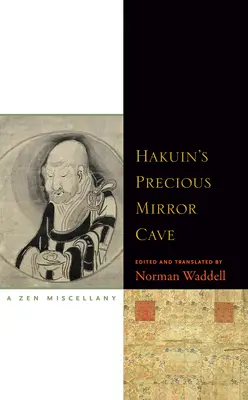 La preciosa cueva-espejo de Hakuin: Una miscelánea Zen - Hakuin's Precious Mirror Cave: A Zen Miscellany