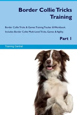 Border Collie Trucos de adiestramiento Border Collie Trucos y juegos Rastreador de adiestramiento y libro de ejercicios. Incluye: Border Collie Trucos Múltiples, Juegos y Agilidad. P - Border Collie Tricks Training Border Collie Tricks & Games Training Tracker & Workbook. Includes: Border Collie Multi-Level Tricks, Games & Agility. P