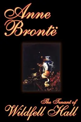 La inquilina de Wildfell Hall de Anne Bronte, Ficción, Clásicos - The Tenant of Wildfell Hall by Anne Bronte, Fiction, Classics