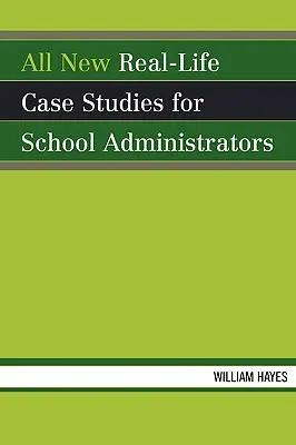 Todos los nuevos estudios de casos reales para administradores escolares - All New Real-Life Case Studies for School Administrators
