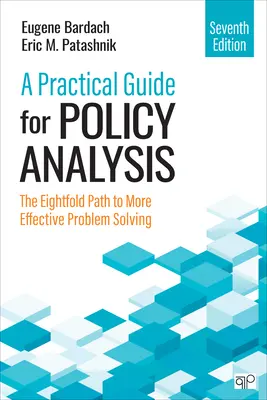 Guía práctica para el análisis político: El óctuple camino hacia una resolución de problemas más eficaz - A Practical Guide for Policy Analysis: The Eightfold Path to More Effective Problem Solving