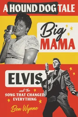 A Hound Dog Tale: Big Mama, Elvis y la canción que lo cambió todo - A Hound Dog Tale: Big Mama, Elvis, and the Song That Changed Everything
