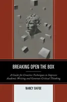 Breaking Open the Box: Guía de técnicas creativas para mejorar la escritura académica y generar pensamiento crítico - Breaking Open the Box: A Guide for Creative Techniques to Improve Academic Writing and Generate Critical Thinking