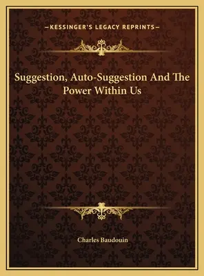 Sugestión, autosugestión y el poder que llevamos dentro - Suggestion, Auto-Suggestion And The Power Within Us