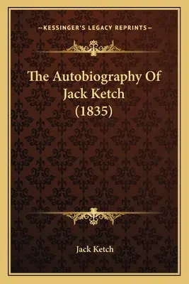 La autobiografía de Jack Ketch (1835) - The Autobiography Of Jack Ketch (1835)