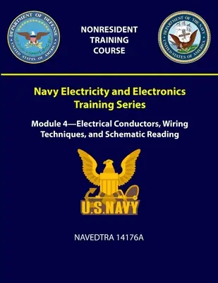 Serie de formación en electricidad y electrónica naval: Módulo 4 - Conductores eléctricos, técnicas de cableado y lectura de esquemas - NAVEDTRA 14176A - Navy Electricity and Electronics Training Series: Module 4 - Electrical Conductors, Wiring Techniques, and Schematic Reading - NAVEDTRA 14176A