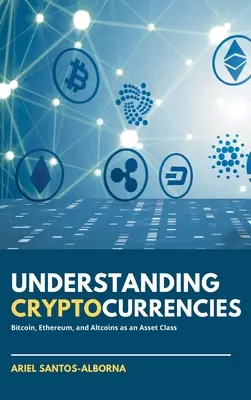 Comprender las Criptodivisas: Bitcoin, Ethereum y Altcoins como clase de activos - Understanding Cryptocurrencies: Bitcoin, Ethereum, and Altcoins as an Asset Class