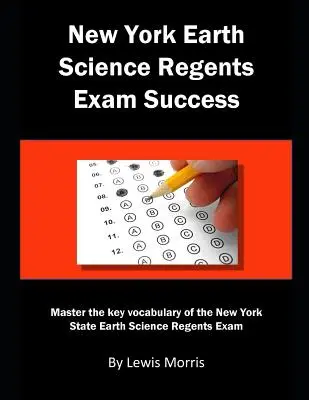 New York Earth Science Regents Exam Success: Domina el vocabulario clave del examen Regents de Ciencias de la Tierra del Estado de Nueva York. - New York Earth Science Regents Exam Success: Master the key vocabulary of the New York State Earth Science Regents Exam