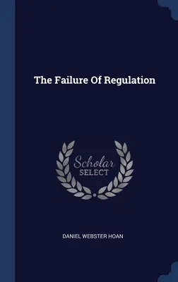 El fracaso de la regulación - The Failure Of Regulation