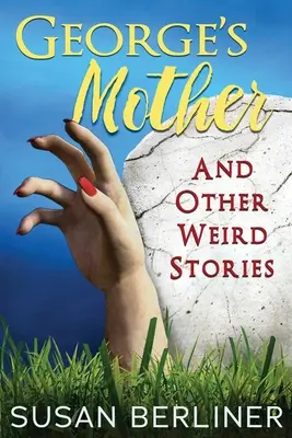 La madre de George y otras historias extrañas - George's Mother and Other Weird Stories