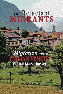 Los emigrantes reticentes: La emigración del Véneto al centro de Massachusetts 1880-1920 - The Reluctant Migrants: Migration from the Veneto to Central Massachusetts 1880-1920