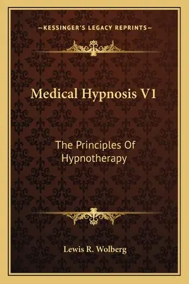 Hipnosis Médica V1: Los Principios De La Hipnoterapia - Medical Hypnosis V1: The Principles Of Hypnotherapy