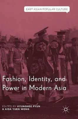 Moda, identidad y poder en la Asia moderna - Fashion, Identity, and Power in Modern Asia