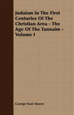 El judaísmo en los primeros siglos del área cristiana - La era de los Tannaim - Volumen I - Judaism In The First Centuries Of The Christian Area - The Age Of The Tannaim - Volume I