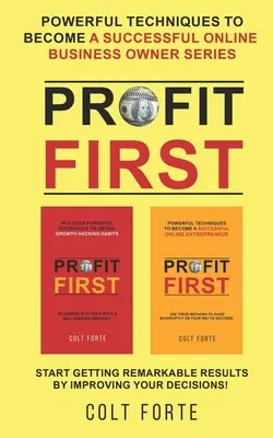 Profit First: Técnicas Poderosas para Convertirse en un Exitoso Propietario de Negocios en Línea Serie: Empieza a Obtener Resultados Notables Mejorando - Profit First: Powerful Techniques to Become a Successful Online Business Owner Series: Start Getting Remarkable Results by Improving