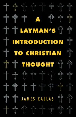 Introducción de un profano al pensamiento cristiano - A Layman's Introduction to Christian Thought