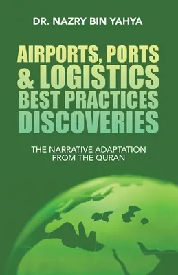 Aeropuertos, puertos y logística Mejores prácticas Descubrimientos: La adaptación narrativa del Corán - Airports, Ports & Logistics Best Practices Discoveries: The Narrative Adaptation from the Quran