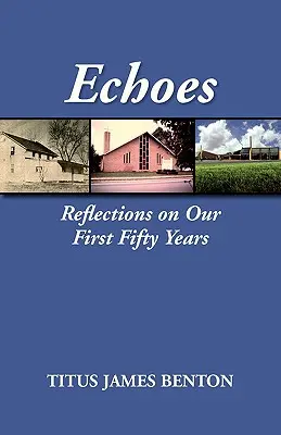 Ecos: Reflexiones sobre nuestros primeros cincuenta años - Echoes: Reflections on Our First Fifty Years