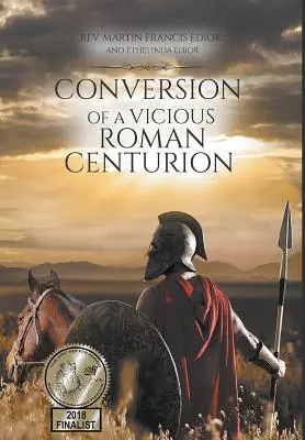 La conversión de un vicioso centurión romano - Conversion of a Vicious Roman Centurion