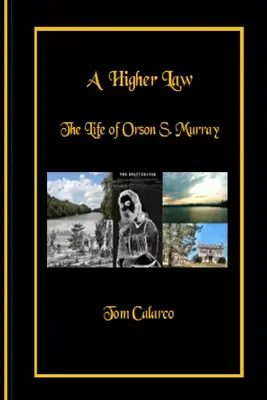 Una ley superior: La vida de Orson S. Murray - A Higher Law: The Life of Orson S. Murray