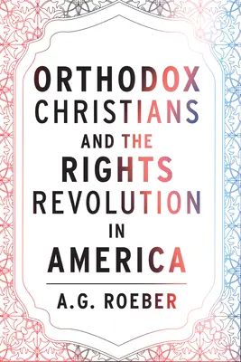 Los cristianos ortodoxos y la revolución de los derechos en América - Orthodox Christians and the Rights Revolution in America