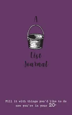 Una lista de cosas que hacer antes de morir (para los 20): Llénalo de cosas que te gustaría hacer ahora que tienes 20 años. - A Bucket List Journal (for your 20s): Fill it with things you'd like to do now you're in your 20s