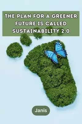 El plan para un futuro más verde se llama Sostenibilidad 2.0 - The plan for a greener future is called Sustainability 2.0