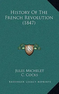 Historia de la Revolución Francesa (1847) - History Of The French Revolution (1847)