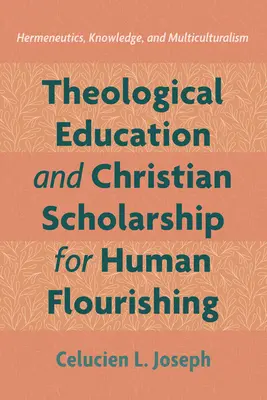 Educación teológica e investigación cristiana para el florecimiento humano - Theological Education and Christian Scholarship for Human Flourishing