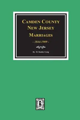 Matrimonios del Condado de Camden, Nueva Jersey, 1844-1909. - Camden County, New Jersey Marriages, 1844-1909.