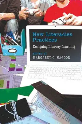 Nuevas prácticas de alfabetización: Diseño de la alfabetización - New Literacies Practices: Designing Literacy Learning