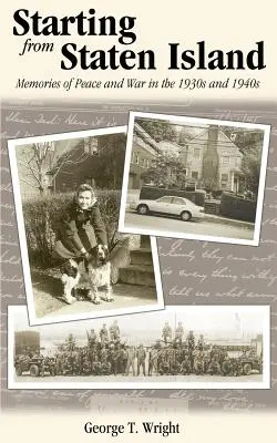 Partiendo de Staten Island: Recuerdos de paz y guerra en las décadas de 1930 y 1940 - Starting from Staten Island: Memories of Peace and War in the 1930s and 1940s