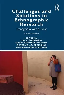 Retos y soluciones en la investigación etnográfica: Etnografía con un giro - Challenges and Solutions in Ethnographic Research: Ethnography with a Twist