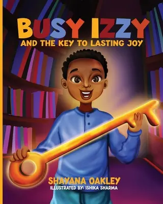 Busy Izzy y la clave de la alegría duradera - Busy Izzy and the Key to Lasting Joy