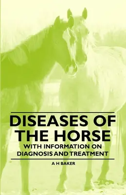 Enfermedades del caballo - Con información sobre diagnóstico y tratamiento - Diseases of the Horse - With Information on Diagnosis and Treatment