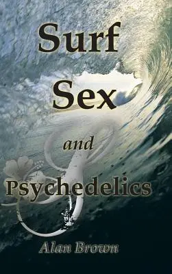 Surf, sexo y psicodelia - Surf, Sex, and Psychedelics