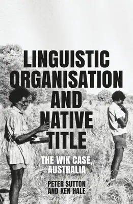 Organización lingüística y títulos nativos: El caso Wik, Australia - Linguistic Organisation and Native Title: The Wik Case, Australia